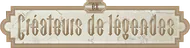 EX : Créateurs de Légendes